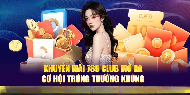 Chương trình khuyến mãi 789Club